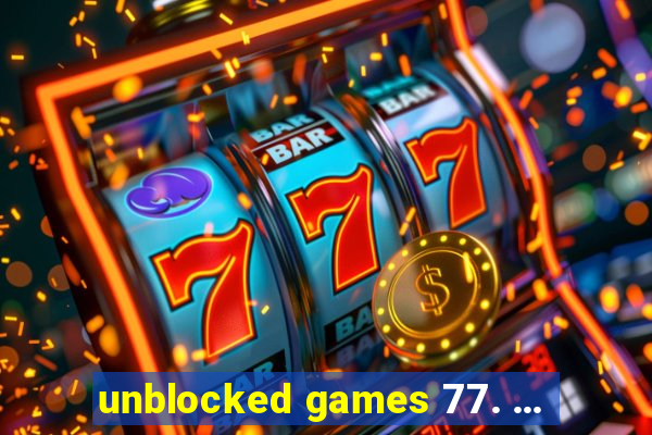 unblocked games 77. ...